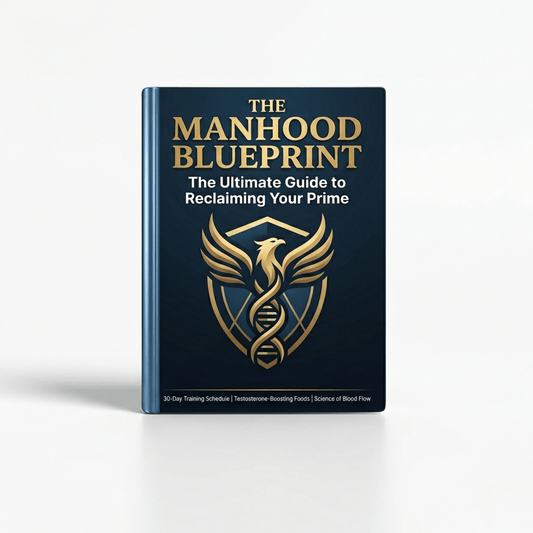 THE MANHOOD BLUEPRINT: The Ultimate Guide to Reclaiming Your Prime